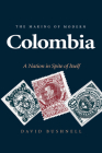 The Making of Modern Colombia: A Nation in Spite of Itself By David Bushnell Cover Image