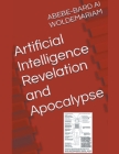 Artificial Intelligence Revelation and Apocalypse By Woldemariam Cover Image