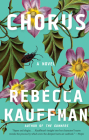 Chorus: A Novel By Rebecca Kauffman Cover Image