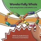 Wonderfully Whole: Embracing Autism with Infinite Love By Aadila Desouza, Amanda Middleton (Illustrator) Cover Image