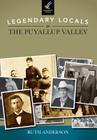 Legendary Locals of the Puyallup Valley By Ruth Anderson Cover Image