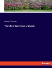 The Life of Saint Hugh of Lincoln Cover Image