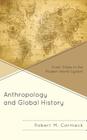 Anthropology and Global History: From Tribes to the Modern World-System By Robert M. Carmack Cover Image
