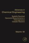 Spatially Resolved Operando Measurements in Heterogeneous Catalytic Reactors: Volume 50 (Advances in Chemical Engineering #50) Cover Image