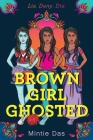 Brown Girl Ghosted By Mintie Das Cover Image