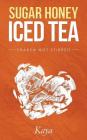 Sugar Honey Iced Tea: Shaken Not Stirred By Kaya Cover Image
