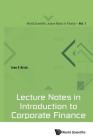 Lecture Notes in Introduction to Corporate Finance (World Scientific Lecture Notes in Finance #1) By Ivan E. Brick Cover Image