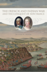 The French and Indian War and the Conquest of New France Cover Image