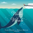 Willa and the Whale Lib/E By Chad Morris, Shelly Brown, Rachel Jacobs (Read by) Cover Image