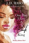One Day I Saw A Black King (Heritage Collection #1) Cover Image