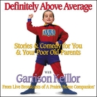 Definitely Above Average Lib/E: Stories & Comedy for You & Your Poor Old Parents By Garrison Keillor Cover Image