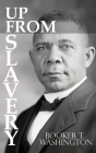 Up From Slavery by Booker T. Washington By Booker T. Washington Cover Image