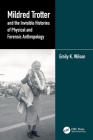 Mildred Trotter and the Invisible Histories of Physical and Forensic Anthropology By Emily K. Wilson Cover Image
