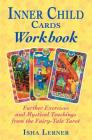 Inner Child Cards Workbook: Further Exercises and Mystical Teachings from the Fairy-Tale Tarot Cover Image