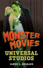 The Monster Movies of Universal Studios By James L. Neibaur Cover Image