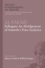 Al-Farabi, Syllogism: An Abridgement of Aristotle's Prior Analytics (Ancient Commentators on Aristotle) Cover Image