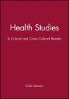 Health Studies: A Critical and Cross-Cultural Reader By Colin Samson (Editor) Cover Image