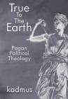True to the Earth: Pagan Political Theology Cover Image
