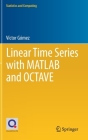 Linear Time Series with MATLAB and Octave (Statistics and Computing) By Víctor Gómez Cover Image