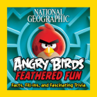 National Geographic Angry Birds Feathered Fun: Facts, Fill-ins, and Fascinating Trivia By National Geographic, Peter Vesterbacka (Foreword by) Cover Image