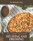 195 Yummy Stuffing and Dressing Recipes: A Yummy Stuffing and Dressing Cookbook that Novice can Cook By Michelle Bray Cover Image