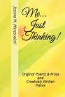 Me...Just Thinking!: Original Poems & Prose and Creatively Written Pieces By Jeanna M. Marescalchi Cover Image