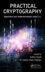 Practical Cryptography: Algorithms and Implementations Using C++ By Saiful Azad (Editor), Al-Sakib Khan Pathan (Editor) Cover Image
