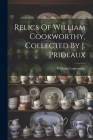 Relics Of William Cookworthy, Collected By J. Prideaux Cover Image