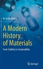 A Modern History of Materials: From Stability to Sustainability By M. Grant Norton Cover Image