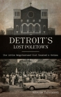 Detroit's Lost Poletown: The Little Neighborhood That Touched a Nation Cover Image