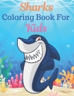 Sharks Coloring Book For Kids: Great Gift for kids Boys & Girls. A book type of kids awesome and a sweet animals Coloring Page of Fun! kids Coloring By Rossy Press Cover Image