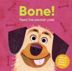 Bone!: Feed the Hungry Pets (Feed Me) Cover Image