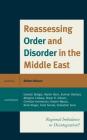 Reassessing Order and Disorder in the Middle East: Regional Imbalance or Disintegration? By Robert Mason (Editor) Cover Image
