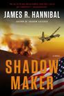 Shadow Maker (Nick Baron Series #2) By James R. Hannibal Cover Image