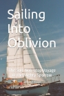 Sailing Into Oblivion: The Solo Non-stop Voyage of the Mighty Sparrow By Jerome Rand Cover Image
