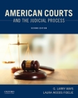 American Courts and the Judicial Process By G. Larry Mays, Laura Woods Fidelie Cover Image