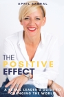 The Positive Effect: A Retail Leader's Guide to Changing the World By April Sabral Cover Image