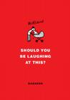 Should You Be Laughing at This? By Hugleikur Dagsson Cover Image