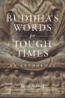 Buddha's Words for Tough Times: An Anthology By Peter Skilling Cover Image