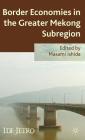 Border Economies in the Greater Mekong Sub-Region (IDE-JETRO) By M. Ishida (Editor) Cover Image