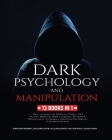 Dark Psychology and Manipulation: 13 Books in 1: How to Analyze & Influence People, NLP Secrets, Hypnosis, Body Language, Persuasion, Mind Control Tec By Robert Daniel Bradberry, Travis James Carnegie, Kevin Greene Horsley Cover Image