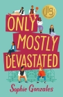 Only Mostly Devastated: A Novel By Sophie Gonzales Cover Image