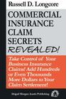 Commercial Insurance Claim Secrets Revealed!: Take Control Of Your BusinessInsurance Claims! Add Hundreds Or Even Thousands More Dollars To Your Claim Cover Image