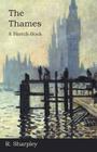 The Thames - A Sketch-Book By R. Sharpley Cover Image