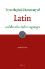 Etymological Dictionary of Latin and the Other Italic Languages (Leiden Indo-European Etymological Dictionary #7) Cover Image
