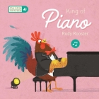 Little Virtuoso King of Piano Rudy Rooster By Little Genius Books Cover Image