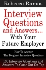 Interview Questions and Answers...With Your Future Employer: How To Answer The Toughest Interview Questions (130 Interview Questions and Answers To Co By Rebecca Ramos Cover Image