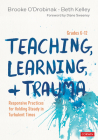 Teaching, Learning, and Trauma, Grades 6-12: Responsive Practices for Holding Steady in Turbulent Times Cover Image