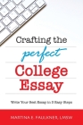 Crafting the Perfect College Essay: Write Your Best Essay in 3 Easy Steps By Martina E. Faulkner Cover Image