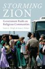 Storming Zion: Government Raids on Religious Communities By Stuart A. Wright, Susan J. Palmer Cover Image